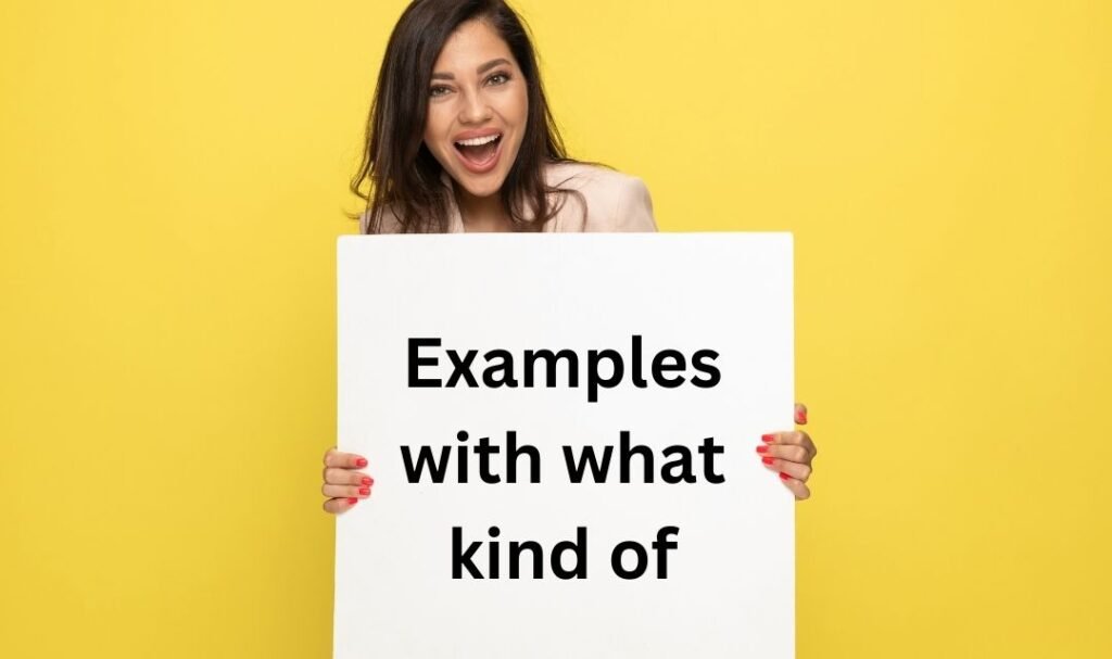 Examples with what kind of