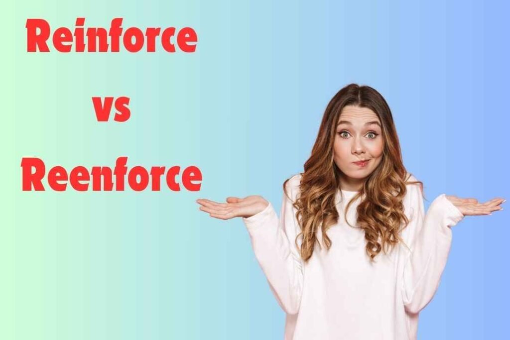 Reinforce vs Reenforce