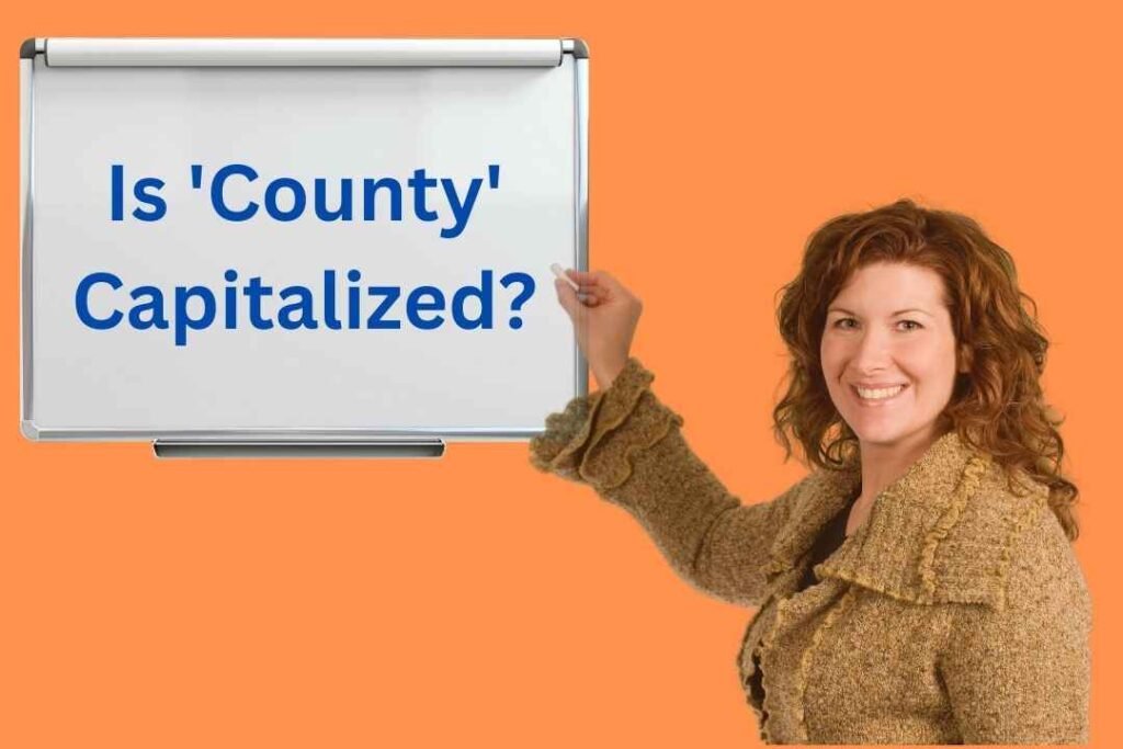 Is 'County' Capitalized?