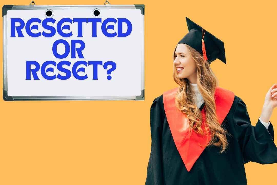Resetted or Reset?