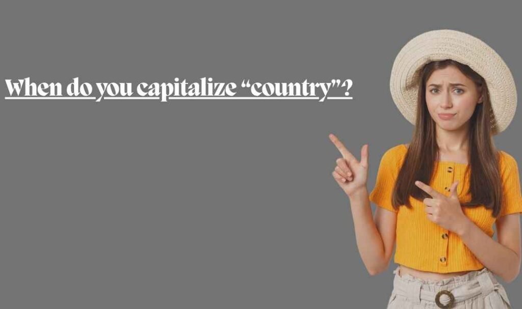 When do you capitalize “country”?