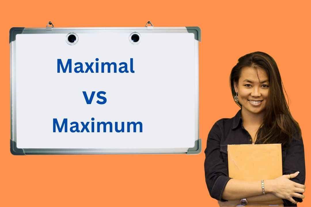 Maximal vs. Maximum