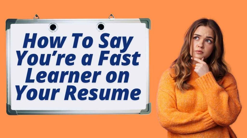 How To Say You’re a Fast Learner on Your Resume