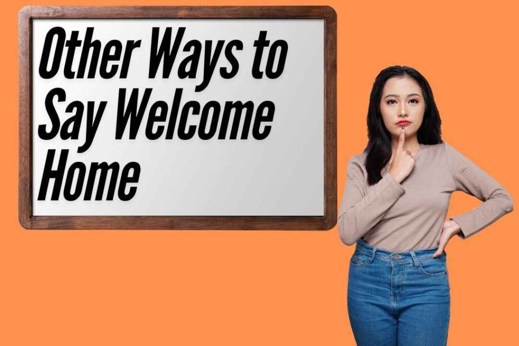 Other Ways to Say Welcome Home