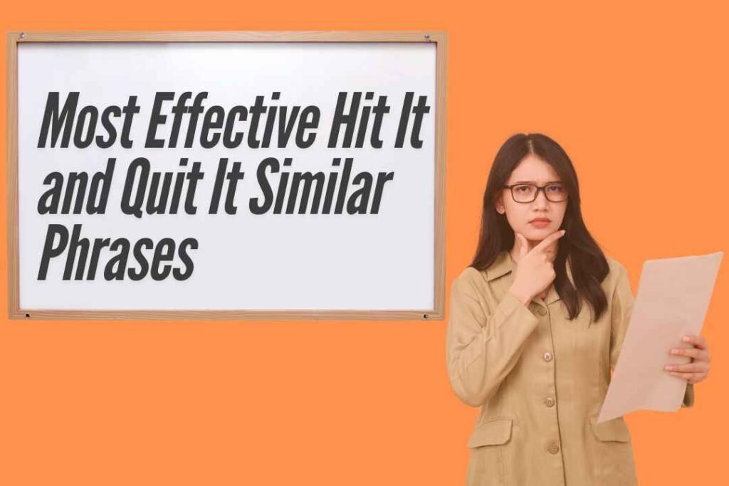 Most Effective Hit It and Quit It Similar Phrases