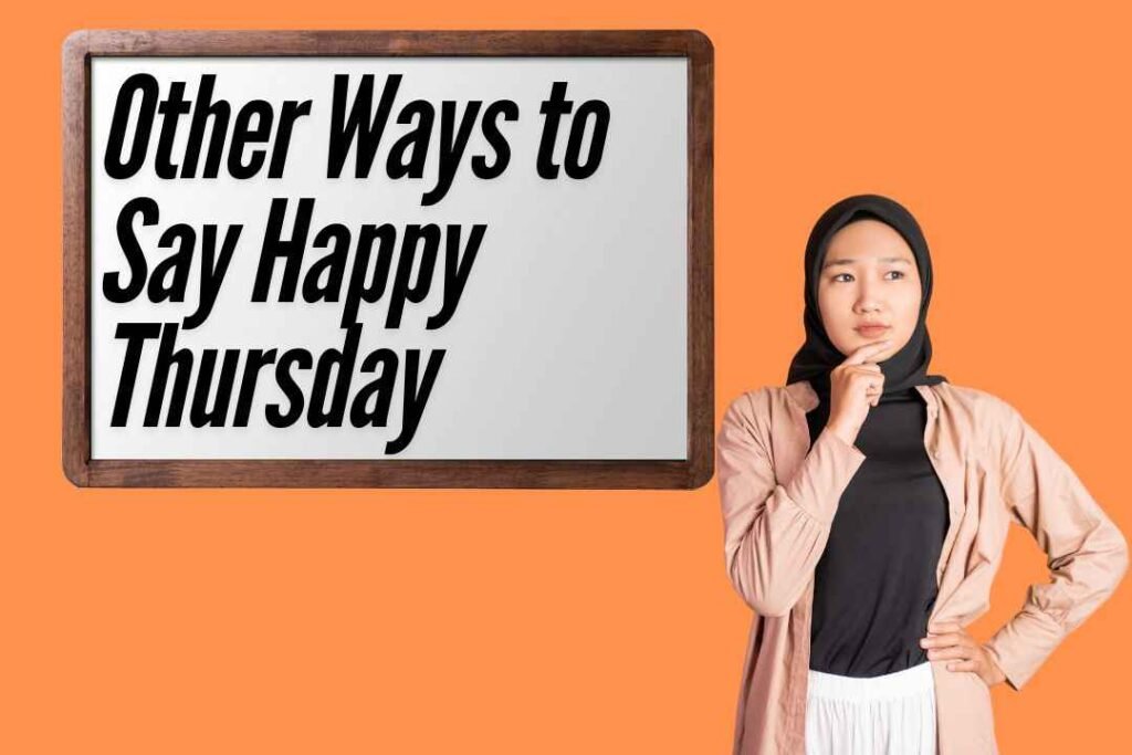 Other Ways to Say Happy Thursday (With Examples)