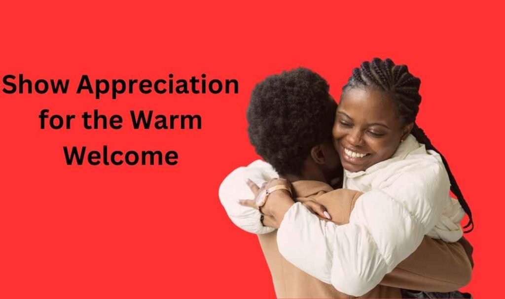 Show Appreciation for the Warm Welcome