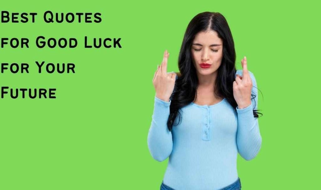 Best Quotes for Good Luck for Your Future