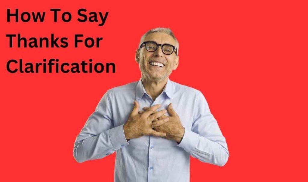 How To Say Thanks For Clarification